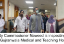 Deputy Commissioner Gujranwala, Naved Ahmed, inspecting during a visit to the Gujranwala Medical College Teaching Hospital Gondlanwala