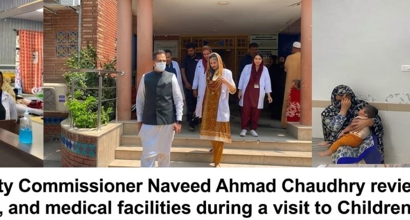 Deputy Commissioner Gujranwala Naveed Ahmed inspecting medical facilities at Children’s Hospital and listening to public issues under the Open Door Policy.